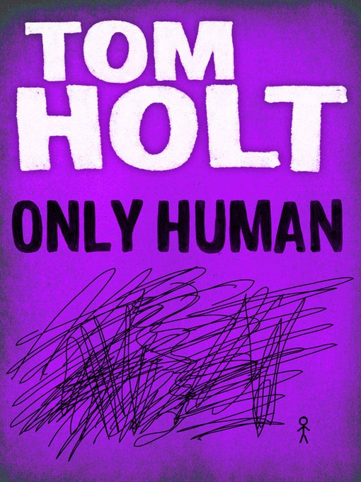 Title details for Only Human by Tom Holt - Available
